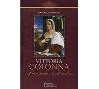 Libri Raffaella Martini - Vittoria Colonna. L'Opera Poetica E La Spiritualita
