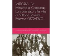 VITTORIA: Da Minerbe a Campinas. La traversata e la vita di Vittoria Vivaldi Palermo (1872-1942)