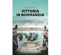 VITTORIA IN NORMANDIA - HART RUSSELL A. - LEG Edizioni