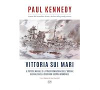 Libri Paul Kennedy - 1945 Vittoria Sui Mari