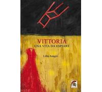 Vittoria. Una vita da espiare
