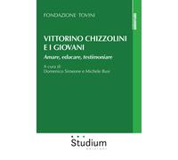 Vittorino Chizzolini e i giovani. Amare, educare, testimoniare - Fondazion...