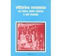 Vittorino Veronese dal dopoguerra al Concilio: un laico nella Chiesa e nel mondo