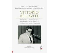 Vittorio Bellavite. Testimone e protagonista della democrazia politica e del cattolicesimo conciliare