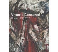 Vittorio Consonni : opere 1990-2012
