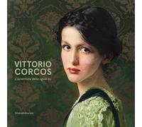 Vittorio Corcos. L'avventura sguardo. Catalogo della mostra (Torino, 2 ottobre 2019-16 febbraio 2020). Ediz. illustrata