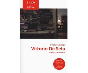 Vittorio De Seta. Il poeta della verità. Con DVD