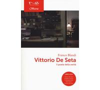 Vittorio De Seta. Il poeta della verità. Con DVD - Blandi Franco