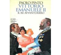 Vittorio Emanuele II. Il re avventuriero