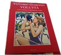 Vittorio Giardino Voluttà Folle Estasi Da Armoniose Curve - Edizioni Di