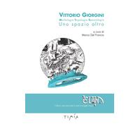 Vittorio Giorgini. Morfologia, Topologia, Spaziologia Uno spazio altro