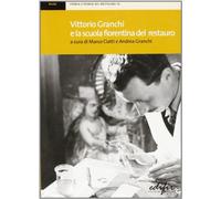 Vittorio Granchi e la scuola fiorentina del restauro