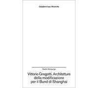 Vittorio Gregotti. Architetture della modificazione per il Bund di Shanghai