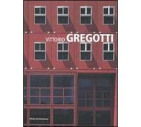 Vittorio Gregotti. Ediz. illustrata