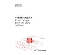 Vittorio Gregotti. Urban design between China and Italy - Cece Alessandro,...