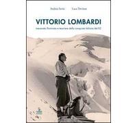 Vittorio Lombardi. Mecenate illuminato e tesoriere della conquista italiana del K2