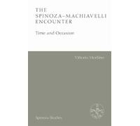 Vittorio Morfino The Spinoza-Machiavelli Encounter (Tascabile) Spinoza Studies