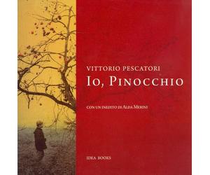 Vittorio Pescatori. Io, Pinocchio - [Idea Books]