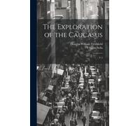 Vittorio Sella Douglas William Fres The Exploration of the Ca (Copertina rigida)