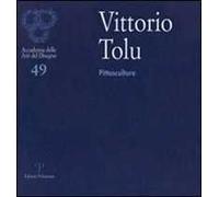 Vittorio Tolu. Pittosculture. Ediz. illustrata