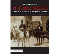 Vittorio Tredici il fascista perfetto che salvò gli ebrei - Citarella Michele