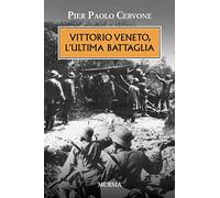 Vittorio veneto, l'ultima battaglia