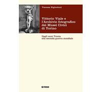 Vittorio Viale e l'Archivio fotografico dei Musei Civici di Torino. Dagli ...