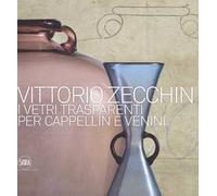 Vittorio Zecchin 1921-1926. I vetri trasparenti per Cappellin e Venini. Ediz. a colori