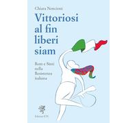 Vittoriosi, al fin liberi siam! Rom e Sinti nella Resistenza italiana