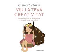 Viu la teva creativitat: Sigues l’artista de la teva vida i descobreix el teu talent