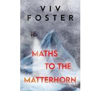 Viv Foster Maths to The Matterhorn (Tascabile)