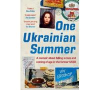 One Ukrainian Summer: A memoir about falling in love and coming of age in the former USSR