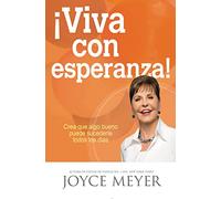 ¡Viva con esperanza!: Crea que algo bueno puede sucederle todos los días