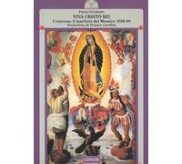 Viva Cristo re! Cristeros: il martirio del Messico (1926-29)