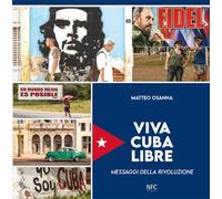 Viva Cuba libre. Messaggi della rivoluzione - [Agenzia NFC]