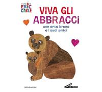 Viva gli abbracci con orso Bruno e i suoi amici. Ediz. a colori