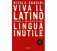 Viva il latino. Storie e bellezza di una lingua inutile