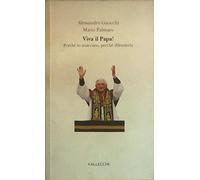 Viva il Papa! Perché lo attaccano, perché difenderlo