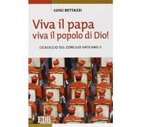Viva il Papa, viva il popolo di Dio! Cicaleccio sul Concilio Vaticano II