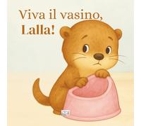 Viva il vasino, Lalla!
