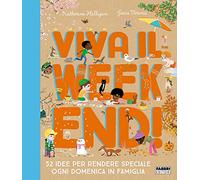Viva il weekend! 52 idee per rendere speciale ogni domenica in famiglia