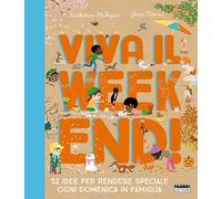 Viva il weekend! 52 idee per rendere speciale ogni domenica in famiglia