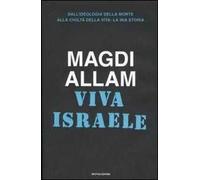 Viva Israele. Dall'ideologia della morte alla civiltà della vita: la mia storia