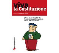 Viva la Costituzione. Guida alla Costituzione della Repubblica italiana
