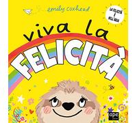 Viva la felicità. Ediz. a colori