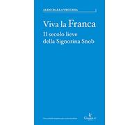 Viva la Franca. Il secolo lieve della Signorina Snob