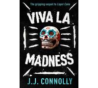 Viva La Madness (The Gripping Sequel to the Bestselling Thriller Layer Cake)