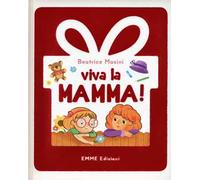 Viva la mamma! Ediz. illustrata