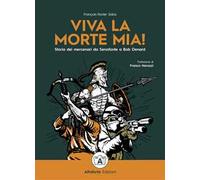 Viva la morte mia! Storia dei mercenari da Senofonte a Bob Denard