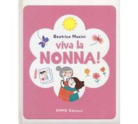 Viva la nonna! Ediz. illustrata